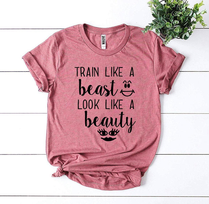 Train Like a Beast Look Like a Beauty T-shirt - DRG Boutique Apparel & Accessories LLC