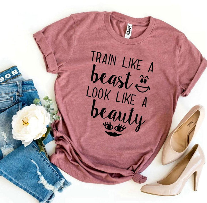 Train Like a Beast Look Like a Beauty T-shirt - DRG Boutique Apparel & Accessories LLC